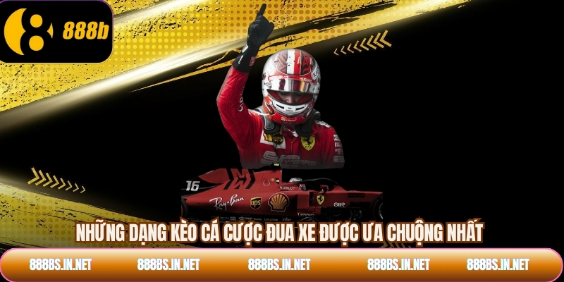 Những dạng kèo cá cược đua xe được ưa chuộng nhất
