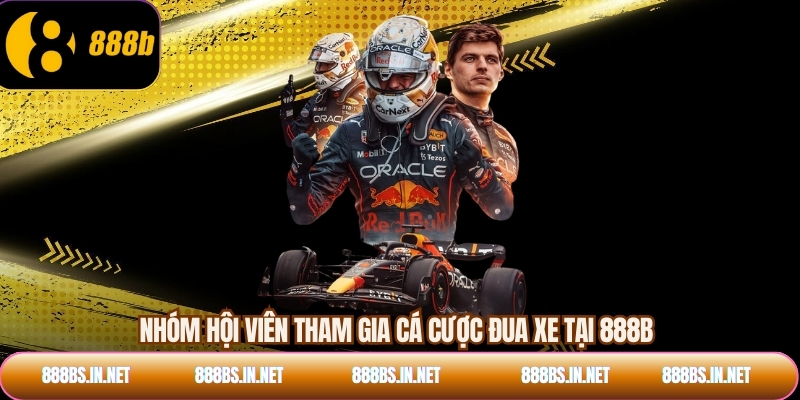 Nhóm hội viên tham gia cá cược đua xe tại 888B