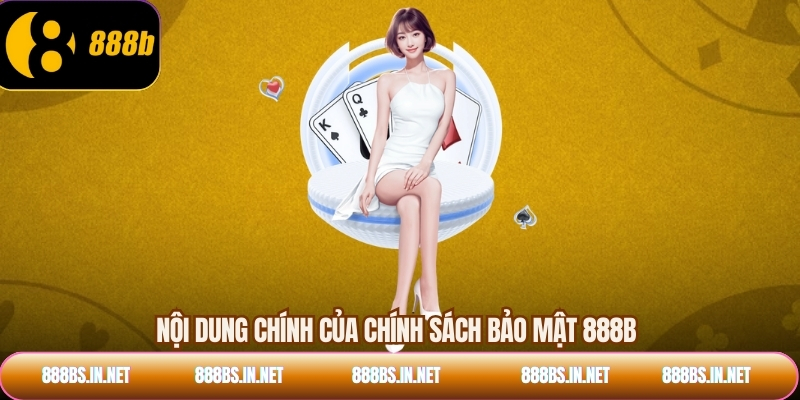 Nội dung chính của chính sách bảo mật 888B