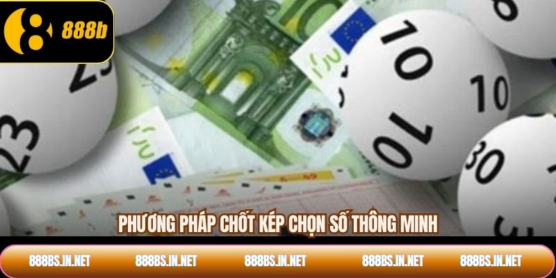 Phương pháp chốt kép chọn số thông minh