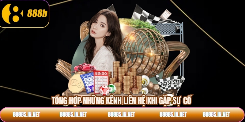 Tổng hợp những kênh liên hệ khi gặp sự cố