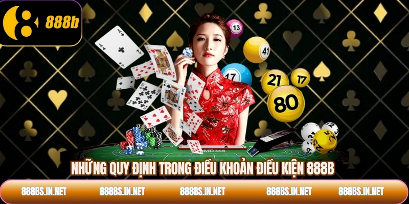 Những quy định trong điều khoản điều kiện 888B