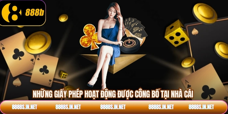 Những giấy phép hoạt động được công bố tại nhà cái