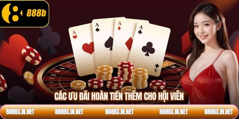 Các ưu đãi hoàn tiền thêm cho hội viên