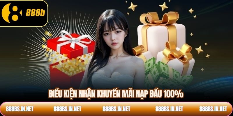 Điều kiện nhận khuyến mãi nạp đầu 100%