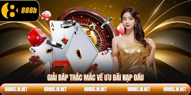 Giải đáp thắc mắc về ưu đãi nạp đầu