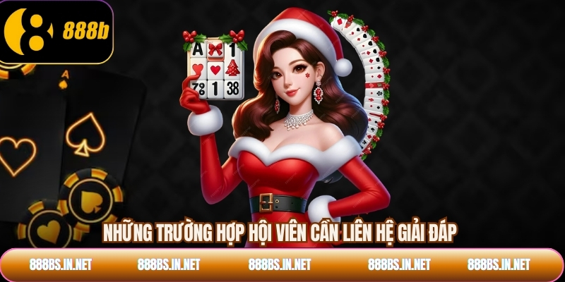 Những trường hợp hội viên cần liên hệ giải đáp