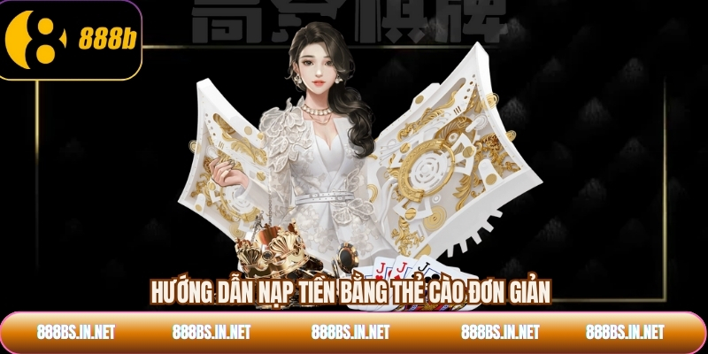 Hướng dẫn nạp tiền bằng thẻ cào đơn giản