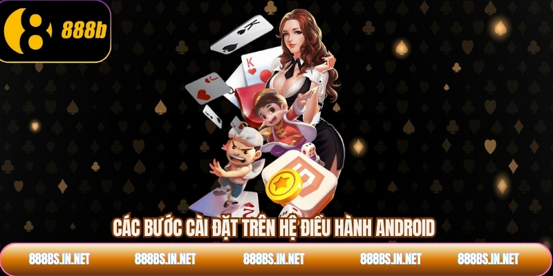 Các bước cài đặt trên hệ điều hành Android