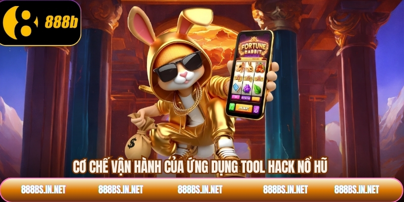Cơ chế vận hành của ứng dụng tool hack nổ hũ