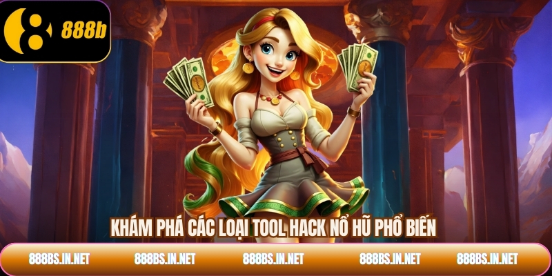 Khám phá các loại tool hack nổ hũ phổ biến