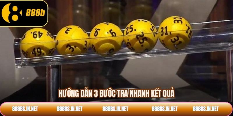 Hướng dẫn 3 bước tra nhanh kết quả